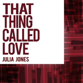 Download track That Thing Called Love Julia Jones