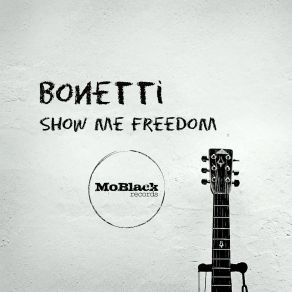 Download track Show Me Freedom Bonetti