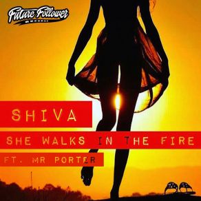Download track She Walks In The Fire (Original Mix) Shiva, Mr. Porter