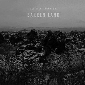 Download track Barren Land Allister Thompson