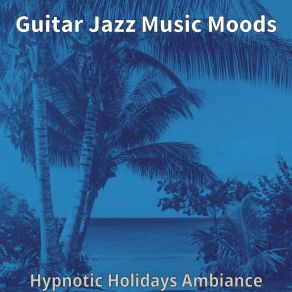 Download track Astonishing - Vacations Guitar Jazz Music Moods