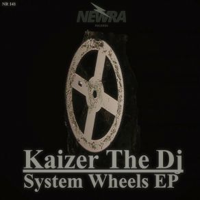 Download track Wheels (Original Mix) Kaizer The DJ