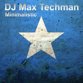 Download track Minimalistic Dj Max Techman