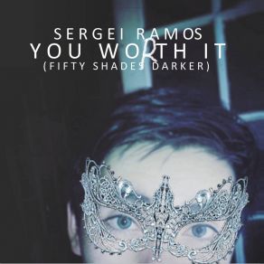 Download track You Worth It (Fifty Shades Darker) Sergei Ramos