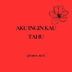 Download track Aku Ingin Kau Tahu Jayanta Arya