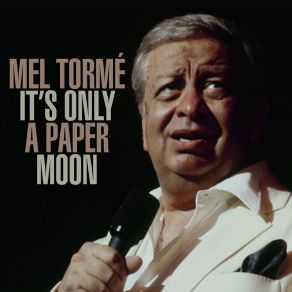 Download track It's Only A Paper Moon Mel Tormé