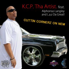 Download track Cornerz On Nem K. C. P. Tha ArtistAlphonso Langley, L. A. Z Da Great