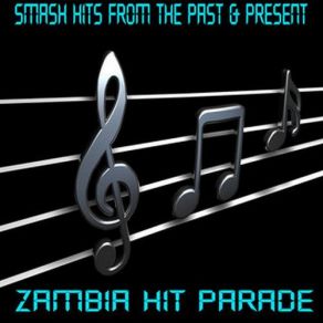 Download track Zambian Hits Parade, Pt. 2 The Present, Smash Hits From The Past