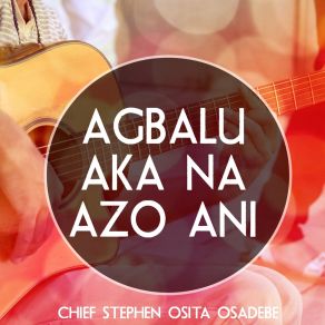 Download track Ogo Abulu Njo Chief Stephen Osita Osadebe