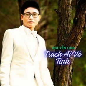 Download track Trách Ai Vô Tình Nguyen Linh