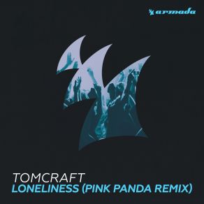 Download track Loneliness (Pink Panda Remix) Tomcraft