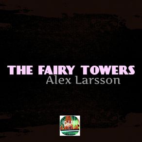 Download track The Fairy Towers (Original Mix) Alex Larsson