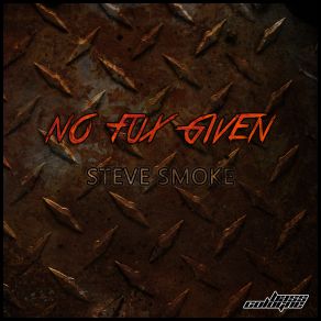 Download track No Fux Given Steve Smoke