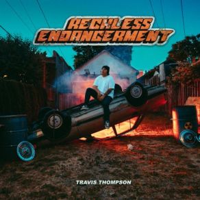 Download track Reckless Endangerment Travis Thompson