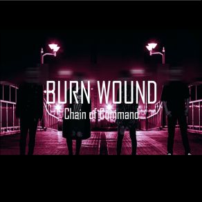 Download track Chain Of Command BURN WOUND