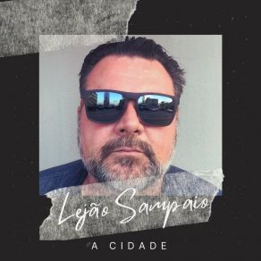 Download track A Cidade Lejão Sampaio