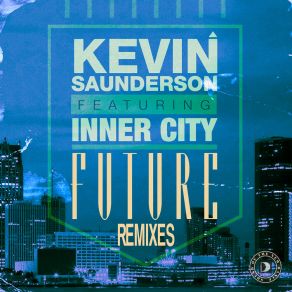 Download track Future (Kenny Larkin Tension Mix; James Talk Edit) Inner CityKenny Larkin, James Talk