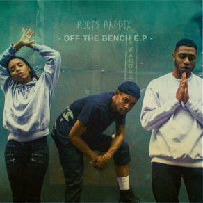 Download track Off The Bench Roots RaddixZZ, Layfullstop, The Slept On, Woddy Green