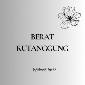 Download track Berat Kutanggung Nandana Mitra