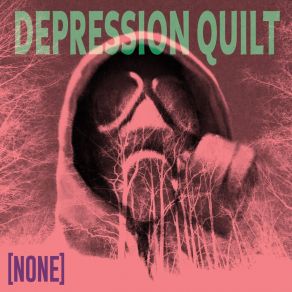 Download track None Intro Depression Quilt