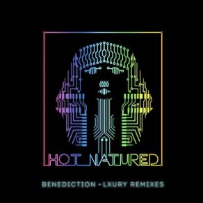 Download track Benediction (GRADES Remix) Nic Fanciulli, Hot Natured, No Artificial Colours, Lxury, Grades