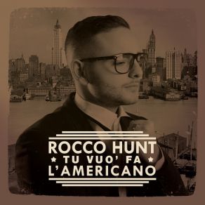 Download track Tu Vuò Fa L'americano Rocco Hunt