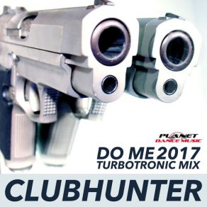 Download track Do Me 2017 (Turbotronic Radio Edit) Clubhunter