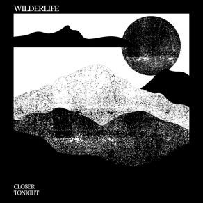 Download track Closer Tonight Wilderlife