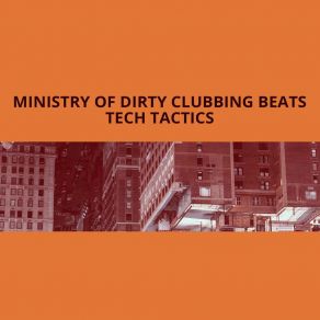 Download track Tech Tactics Ministry Of Dirty Clubbing Beats