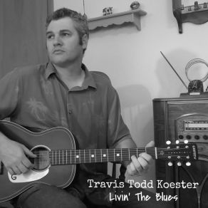 Download track Livin' The Blues Travis Todd Koester