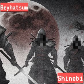 Download track Shinobi Beyhatsum