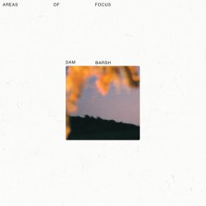 Download track Area Of Focus Sam Barsh