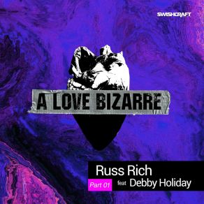 Download track Love Bizarre (Russ Rich And Leo Frappier Mainroom Club Mix) Russ RichLeo Frappier