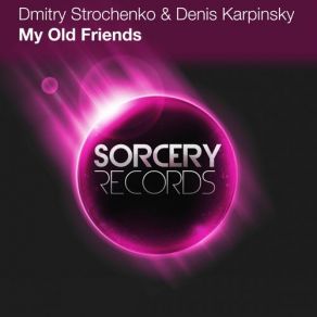 Download track My Old Friends (Original Mix) Dmitry Strochenko, Denis Karpinsky