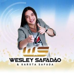 Download track Olha Minha Cara De Preocupação Garota Safada, Wesley Safadão