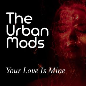 Download track Your Love Is Mine The Urban Mods