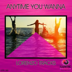 Download track Anytime You Wanna Lorenzo Tracks