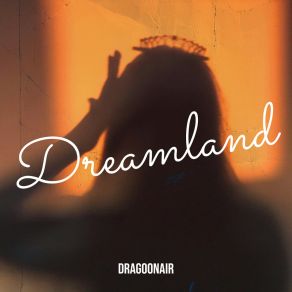 Download track Dreamland (Radio Edit) Dragoonair