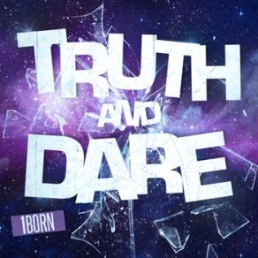 Download track Truth & Dare 1Born