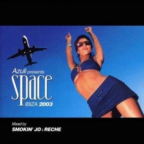 Download track Azuli Presents Space - Ibiza 2003 - Part 1 (Continuous DJ Mix) Smokin' Jo