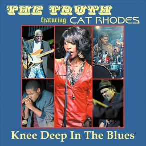Download track Knee Deep In The Blues The Truth, Cat Rhodes