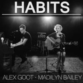 Download track Habits (Stay High) Alex Goot, Madilyn Bailey