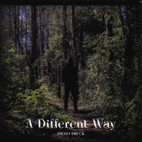 Download track A Different Way (Dub Radio Mix) Diego Druck