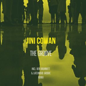 Download track The Groove EP (Ben Brummitt Remix) Jini CowanBen Brummitt