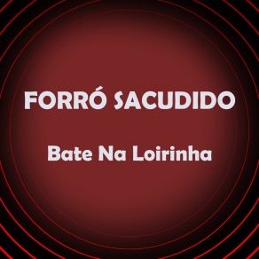 Download track Bate Na Loirinha Forró Sacudido