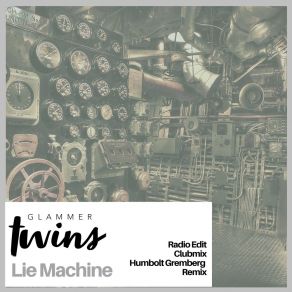 Download track Lie Machine (Radio Edit) Glammer Twins