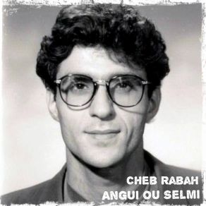 Download track Angui Ou Selmi Cheb Rabah