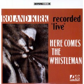 Download track Introduction By Roland Kirk / Here Comes The Whistleman Roland Kirk