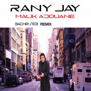 Download track Rany Jay (Remix DJ Bachir Seb; Radio Edit) Malik Adouane