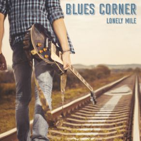 Download track Lonely Mile BLUES CORNER